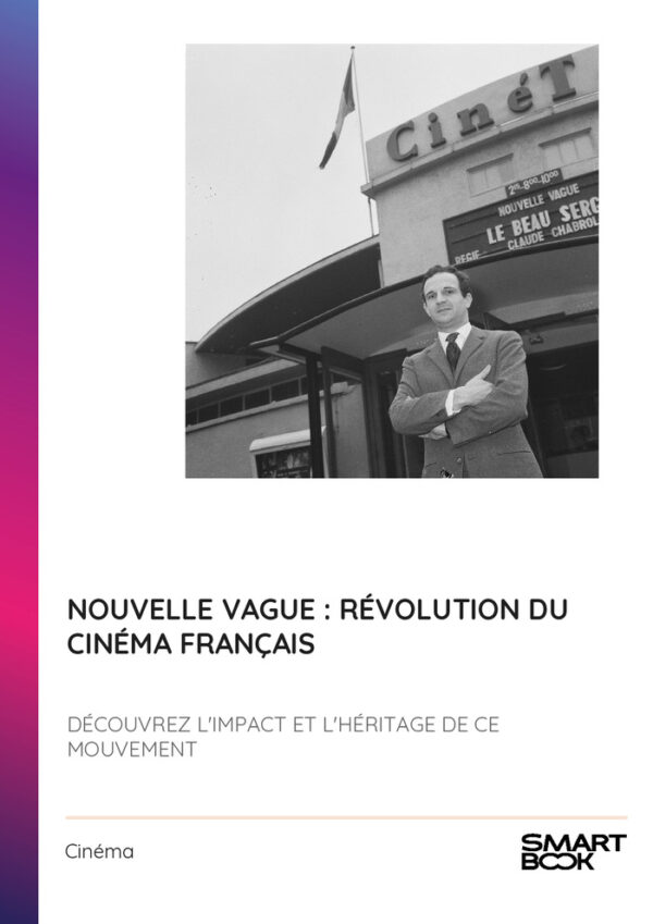 Nouvelle Vague : Révolution du Cinéma Français