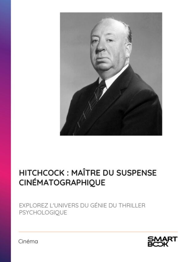 Hitchcock : Maître du Suspense Cinématographique