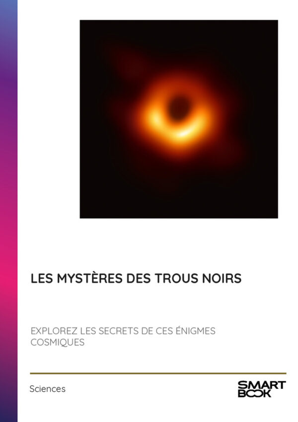 Les mystères des trous noirs