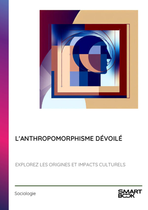 L'Anthropomorphisme Dévoilé