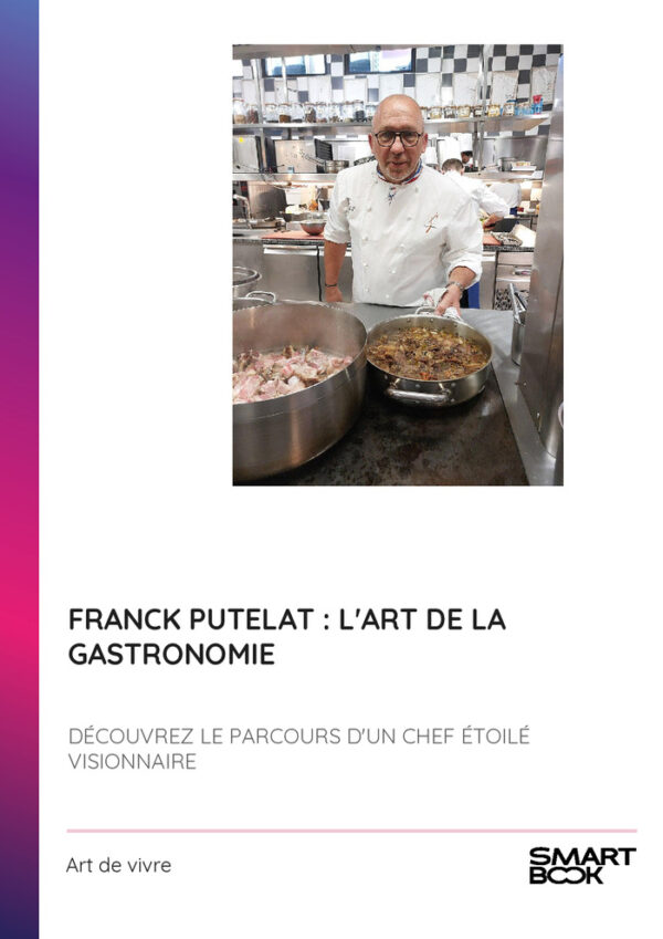 Franck Putelat : L'Art de la Gastronomie